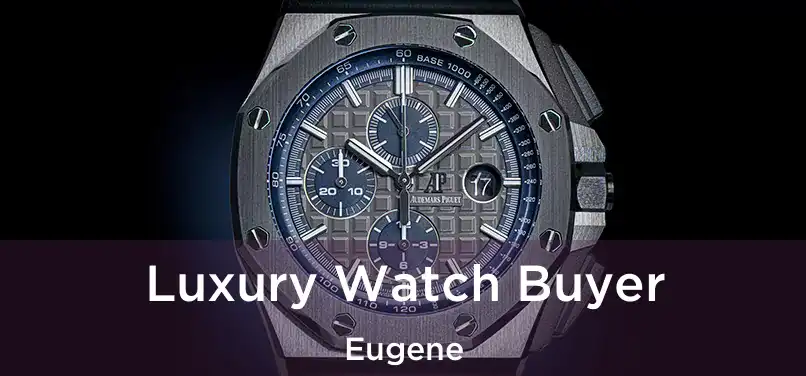 Luxury Watch Buyer Eugene