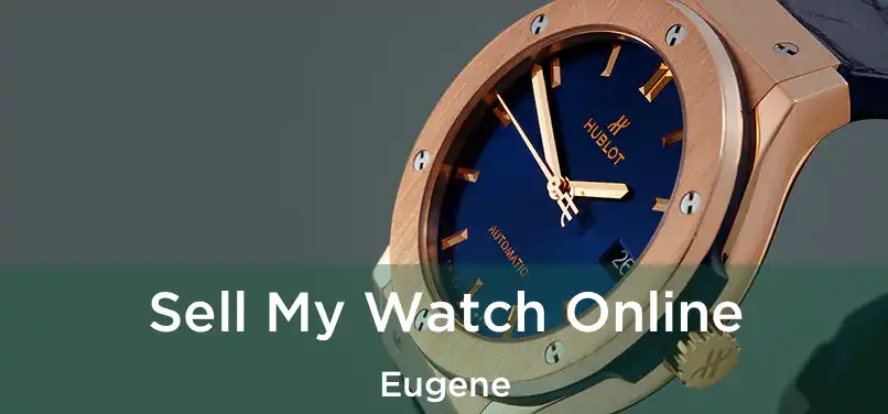 Sell My Watch Online Eugene