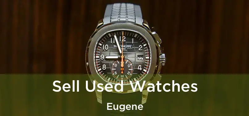 Sell Used Watches Eugene