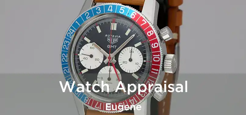 Watch Appraisal Eugene