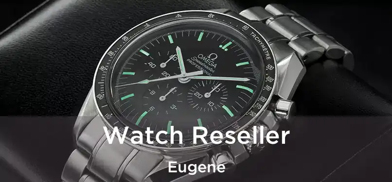 Watch Reseller Eugene