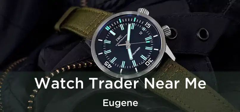 Watch Trader Near Me Eugene